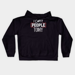 I can´t People Today Kids Hoodie